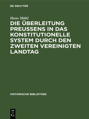 cover image of Die Überleitung Preußens in das konstitutionelle System durch den zweiten Vereinigten Landtag